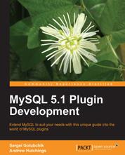 MySQL 5.1 Plugin Development - Extend MySQL to suit your needs with this unique guide into the world of MySQL plugins