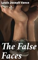 Louis Joseph Vance: The False Faces 