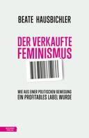 Beate Hausbichler: Der verkaufte Feminismus ★★★★★
