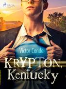 Víctor Conde: Krypton, Kentucky 