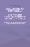 Volker Wiskamp: Vom Anthropozän ins Symbiozän - Eine virtuelle Museumsausstellung mit Begleitseminar 