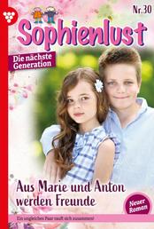 Aus Marie und Anton werden Freunde - Sophienlust - Die nächste Generation 30 – Familienroman