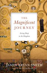 The Magnificent Journey - Living Deep in the Kingdom