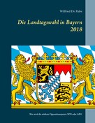 Wilfried Rabe: Die Landtagswahl in Bayern 2018 