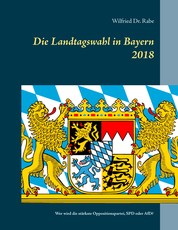 Die Landtagswahl in Bayern 2018 - Wer wird stärkste Oppositionspartei, SPD oder AfD?