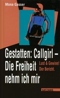 Mona Gasser: Gestatten Callgirl: Die Freiheit nehm ich mir! ★★