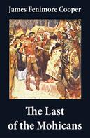 James Fenimore Cooper: The Last of the Mohicans (illustrated) + The Pathfinder + The Deerslayer (3 Unabridged Classics) 
