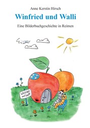 Winfried und Walli - Eine Bilderbuchgeschichte in Reimen