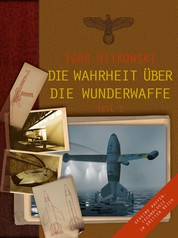 Die Wahrheit über die Wunderwaffe, Teil 1 - Geheime Waffentechnologie im Dritten Reich