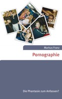 Markus Franz: Pornographie 