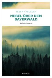 Nebel über dem Bayerwald - Kriminalroman