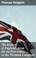 William Hunt: The history of England, from the earliest times to the Norman Conquest 
