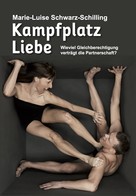 Marie-Luise Schwarz-Schilling: Kampfplatz Liebe 