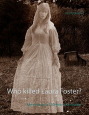 Who killed Laura Foster? - My view on a 150-year old murder
