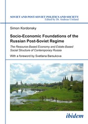 Socio-Economic Foundations of the Russian Post-Soviet Regime - The Resource-Based Economy and Estate-Based Social Structure of Contemporary Russia
