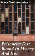 Mary Cholmondeley: Prisoners: Fast Bound In Misery And Iron 
