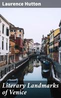 Laurence Hutton: Literary Landmarks of Venice 