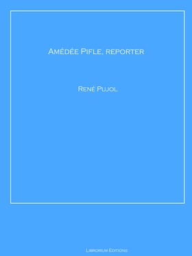 Amédée Pifle, reporter