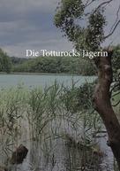 Christine Stutz: Die Totturocks- Jägerin ★★★★★