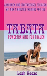 TABATA - Powertraining für Frauen - Abnehmen und Stoffwechsel steigern mit nur 4 Minuten Training pro Tag