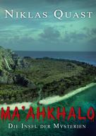 Niklas Quast: Ma'ahkhalo - Die Insel der Mysterien 