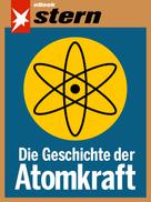 Walter Wüllenweber: Die Geschichte der Atomkraft (stern eBook) ★★★★
