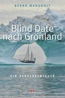 Bernd Mansholt: Blind Date nach Grönland ★★★★