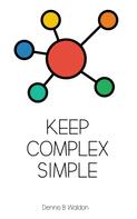 Dennis Waldon: Keep Complex Simple 