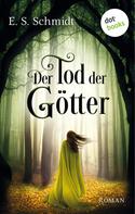 E. S. Schmidt: Der Tod der Götter - Die Chroniken der Wälder: Band 3 ★★★★★