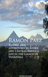 Travels and adventures in South and Central - A Life in the Llanos of Venezuela