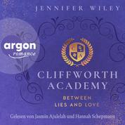 Cliffworth Academy - Between Lies and Love - Cliffworth Academy, Band 1 (Ungekürzte Lesung)