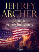 Jeffrey Archer: Honor entre ladrones 