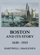 Edward M. Hartwell: Boston and its Story 1630 - 1915 