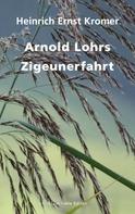 Heinrich Ernst Kromer: Arnold Lohrs Zigeunerfahrt 