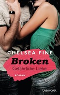 Chelsea Fine: Broken - Gefährliche Liebe ★★★★