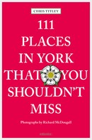 Chris Titley: 111 Places in York that you shouldn't miss 