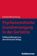 Gabriele Röhrig-Herzog: Psychosomatische Grundversorgung in der Geriatrie 