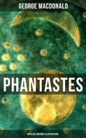 George MacDonald: Phantastes (With All Original Illustrations) 