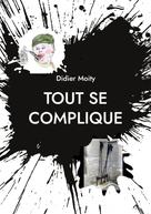 Didier Moity: Tout se complique 