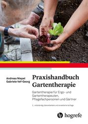 Praxishandbuch Gartentherapie - Gartentherapie für Ergo- und Gartentherapeuten, Pflegende und Gärtner