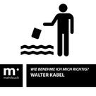 Walter Kabel: Wie benehme ich mich richtig? ★★★★