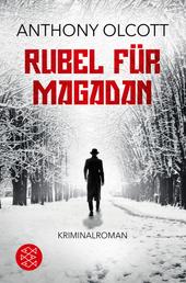Rubel für Magadan - Roman
