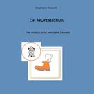 Stephanie Doench: Dr. Wurzelschuh 