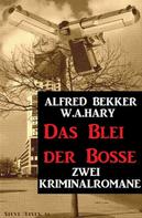 Alfred Bekker: Das Blei der Bosse: Zwei Kriminalromane ★★★★