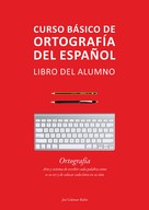 José Colomar Rubio: Curso básico de ortografía del español 