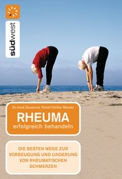 Rheuma erfolgreich behandeln - Die besten Wege zur Vorbeugung und Linderung von rheumatischen Schmerzen
