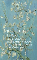 Jessie Juliet Knox: Little Almond Blossoms - A Book of Chinese Stories for Children 
