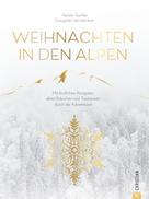 Herbert Taschler: Christmas Kochbuch: Weihnachten in den Alpen 