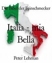 Die Bibel der Feinschmecker - Italia - mia Bella