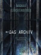Michael Leuchtenberger: Das Archiv 